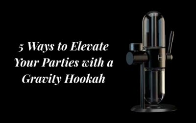 5 Ways to Elevate Your Parties with a Gravity Hookah